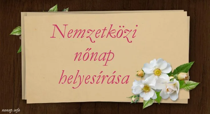 nemzetközi nőnap helyesírása
