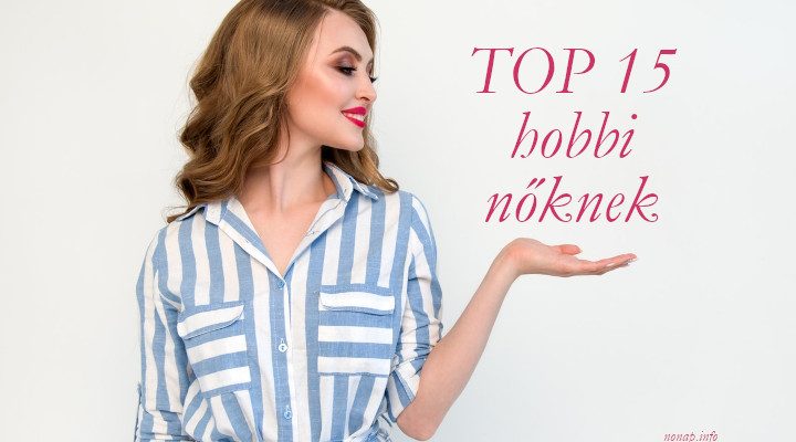 top 15 hobbi nőknek