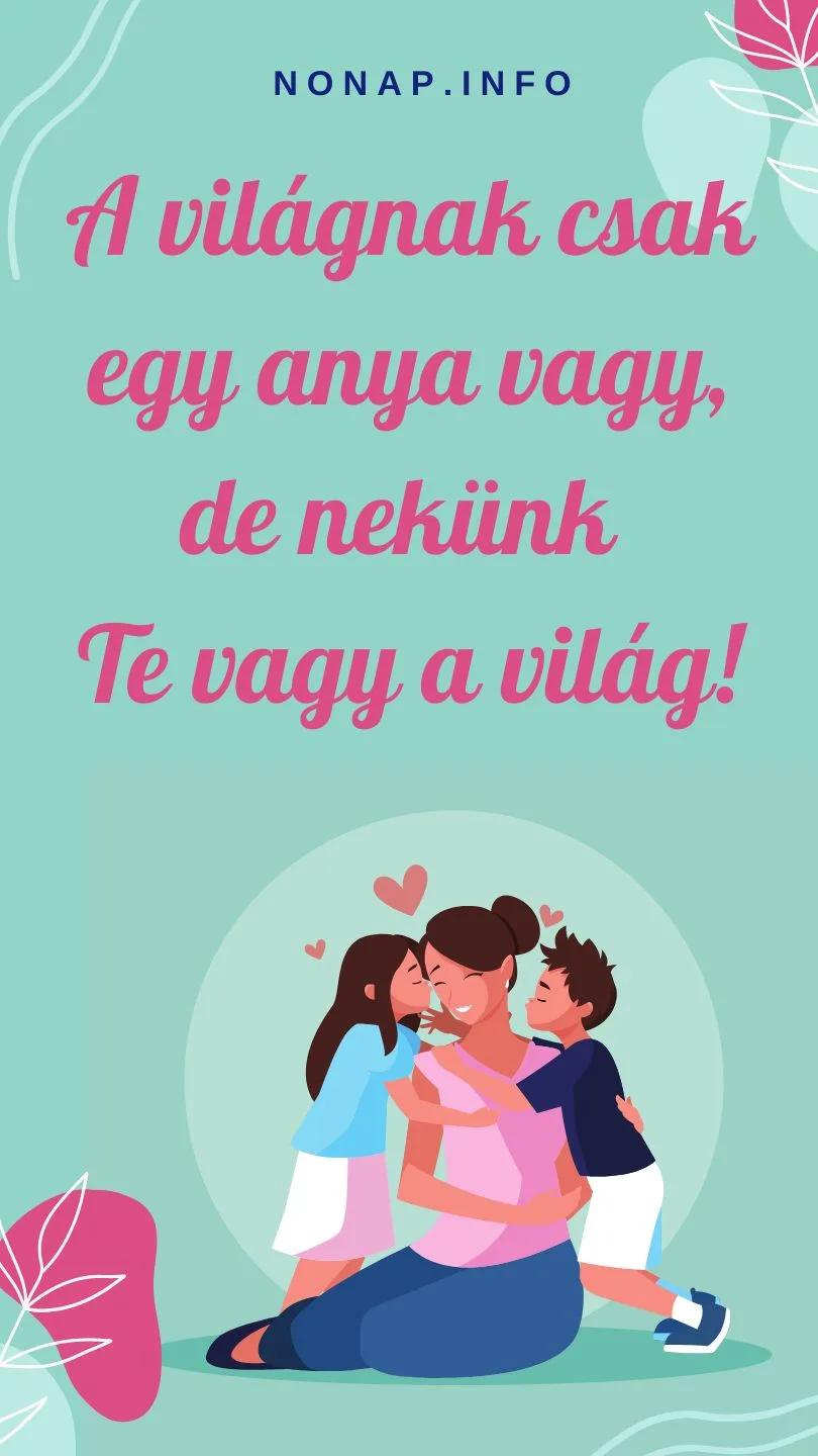 anyák napi idézet, te vagy a világ