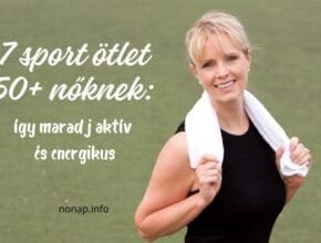 7 sport ötlet 50+ nőknek: így maradj aktív és energikus
