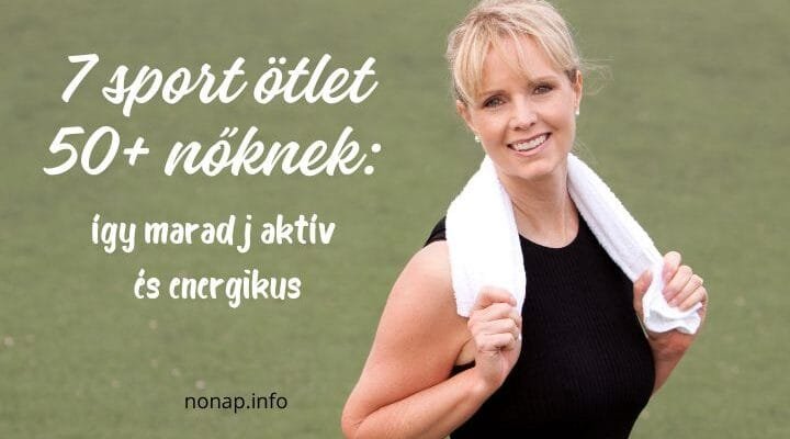 7 sport ötlet 50+ nőknek: így maradj aktív és energikus